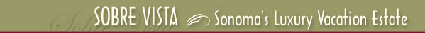 Sobre Vista ~ Sonoma's Luxury Vacation Estate